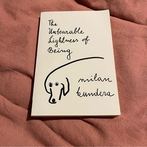 The Unbearable Lightness of Being by Milan Kundera